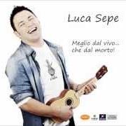 El texto musical DIMMI DIMMI (ALLA FIGLIA CHE AVRÒ) de LUCA SEPE también está presente en el álbum Meglio da vivo...Che da morto (2012)