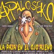El texto musical SUTIL APOLINEO de A PALO SEKO también está presente en el álbum La paja en el ojo ajeno (2001)