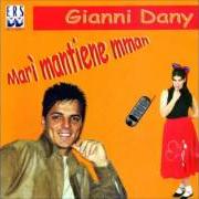 El texto musical SONO FATTO COSÌ de GIANNI DANY también está presente en el álbum Marì mantiene mmane (2007)
