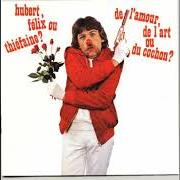 El texto musical DE L'AMOUR, DE L'ART OU DU COCHON ? de HUBERT-FÉLIX THIÉFAINE también está presente en el álbum De l'amour, de l'art ou du cochon? (1980)