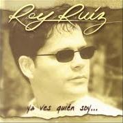 El texto musical QUE TANTO TE EXTRAÑO de REY RUIZ también está presente en el álbum Ya ves quien soy (1998)