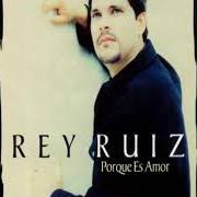 El texto musical TROPIEZO Y SIGO de REY RUIZ también está presente en el álbum Porque es amor (1997)