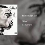 El texto musical REMEMBER ME de WILEY también está presente en el álbum Godfather ii (2018)