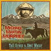 El texto musical PARTNER TO THE WIND de MICHAEL MARTIN MURPHEY también está presente en el álbum Tall grass & cool water (2011)