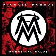 El texto musical HORNS AND HALOS de MICHAEL MONROE también está presente en el álbum Horns and halos (2013)