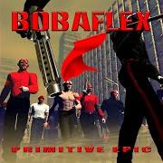 El texto musical TURN THE HEAT UP de BOBAFLEX también está presente en el álbum Primitive epic (2003)