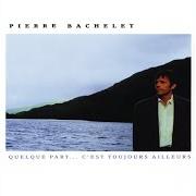 El texto musical PLEURE PAS BOULOU de PIERRE BACHELET también está presente en el álbum Quelque part c'est toujours ailleurs (1989)
