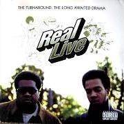 El texto musical REAL LIVE SHIT (REMIX) de REAL LIVE también está presente en el álbum The turnaround: a long awaited drama (1996)