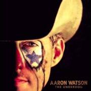 El texto musical BLAME IT ON THOSE BABY BLUES de AARON WATSON también está presente en el álbum The underdog (2015)