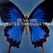 El texto musical GYPSY de OI VA VOI también está presente en el álbum Laughter through tears (2003)