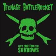 El texto musical DO WHAT? de TEENAGE BOTTLEROCKET también está presente en el álbum They came from the shadows (2009)