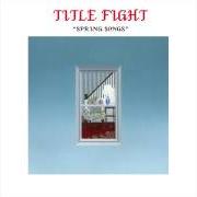 El texto musical RECEIVING LINE de TITLE FIGHT también está presente en el álbum Spring songs - ep (2013)