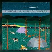 El texto musical SYMMETRY de TITLE FIGHT también está presente en el álbum The last thing you forget (2009)