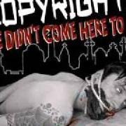 El texto musical THEY SAY de THE COPYRIGHTS  también está presente en el álbum We didn't come here to die (2003)