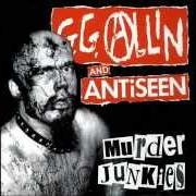 El texto musical DRINK FROM THE PISSING SNAKES MOUTH de GG ALLIN también está presente en el álbum Murder junkies (1991)