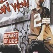 El texto musical BOW WOW (THAT'S MY NAME) de BOW WOW también está presente en el álbum Beware of dog (2000)