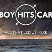 El texto musical SILHOUETTES FADE de BOY HITS CAR también está presente en el álbum All that led us here (2014)