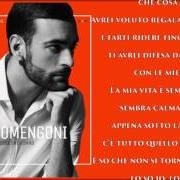 El texto musical LE COSE CHE NON HO de MARCO MENGONI también está presente en el álbum Le cose che non ho (2015)