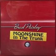 El texto musical CRUSHIN' IT de BRAD PAISLEY también está presente en el álbum Moonshine in the trunk (2014)