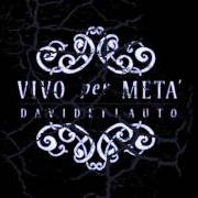 El texto musical IN FONDO E' TUTTO QUI de DAVIDE FLAUTO también está presente en el álbum Vivo per metà (2011)