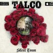 El texto musical SILENT TOWN de TALCO también está presente en el álbum Silent town (2015)