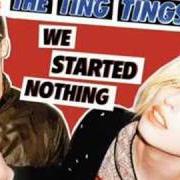 El texto musical SHUT UP AND LET ME GO de THE TING TINGS también está presente en el álbum We started nothing (2008)