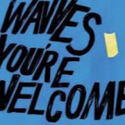 El texto musical YOU'RE WELCOME de WAVVES también está presente en el álbum You're welcome (2017)