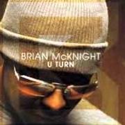 El texto musical BEEN SO LONG de BRIAN MCKNIGHT también está presente en el álbum U turn (2003)
