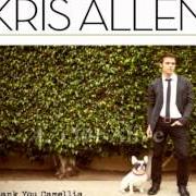 El texto musical OUT ALIVE de KRIS ALLEN también está presente en el álbum Thank you camellia (2012)