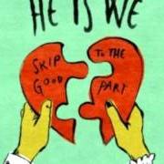 El texto musical TELL ME de HE IS WE también está presente en el álbum Skip to the good part (2011)