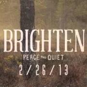 El texto musical WE WON'T GO IN PEACE de BRIGHTEN también está presente en el álbum Peace and quiet (2013)