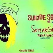 El texto musical WREAK HAVOC de SKYLAR GREY también está presente en el álbum Suicide squad: the album (2016)