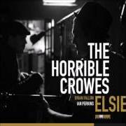 El texto musical GO TELL EVERYBODY de THE HORRIBLE CROWES también está presente en el álbum Elsie (2011)