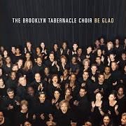 El texto musical BE GLAD de BROOKLYN TABERNACLE CHOIR también está presente en el álbum Be glad (2002)