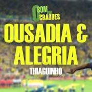 El texto musical DEIXA PRA MIM de THIAGUINHO también está presente en el álbum Ousadia & alegria (2012)