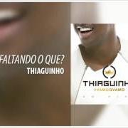 El texto musical TÁ FALTANDO O QUE? de THIAGUINHO también está presente en el álbum #vamoqvamo (2016)