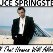 El texto musical ALL THAT HEAVEN WILL ALLOW de BRUCE SPRINGSTEEN también está presente en el álbum Tunnel of love (1987)