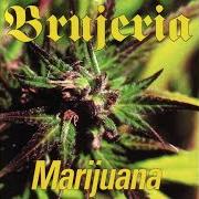 El texto musical (UNTITLED) de BRUJERIA también está presente en el álbum Marijuana (2000)