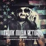 El texto musical HUSTLE (FEAT. PAUL WALL) de YELAWOLF también está presente en el álbum Trunk muzik returns (2013)