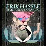 El texto musical ARE YOU LEAVING de ERIK HASSLE también está presente en el álbum Mariefred sessions (2011)