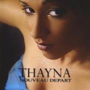 El texto musical MAL SANS TOI de THAYNA también está presente en el álbum Nouveau départ (2006)
