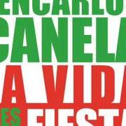 El texto musical LA VIDA ES UNA FIESTA de JENCARLOS CANELA también está presente en el álbum La vida es una fiesta (2014)