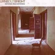 El texto musical OUR PROUDEST MOMENTS de BURNS OUT BRIGHT también está presente en el álbum Distance and darkness (2004)