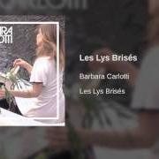 El texto musical LES LYS BRISÉS de BARBARA CARLOTTI también está presente en el álbum Les lys brisés (2006)