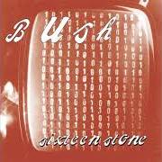El texto musical GLYCERINE de BUSH también está presente en el álbum Sixteen stone (1994)