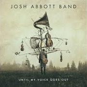 El texto musical WHISKEY TANGO FOXTROT de JOSH ABBOTT BAND también está presente en el álbum Until my voice goes out (2017)