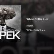 El texto musical WHITE COLLAR LIES de KOPEK también está presente en el álbum White collar lies (2012)