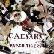 El texto musical PAPER TIGERS de CAESARS también está presente en el álbum Paper tigers (2005)