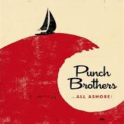 El texto musical ALL ASHORE de PUNCH BROTHERS también está presente en el álbum All ashore (2018)