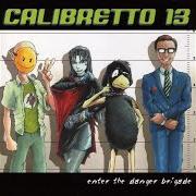 El texto musical THE APPLE SONG de CALIBRETTO 13 también está presente en el álbum Enter the danger brigade (2000)